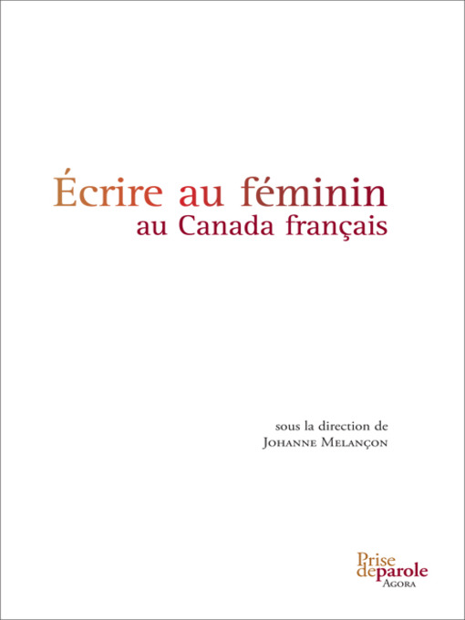Title details for Écrire au féminin au Canada français by Johanne Melançon - Available